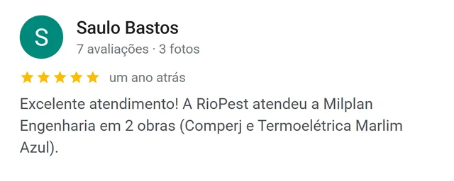 Avaliação de Saulo Bastos no Google: a Rio Pest atendeu a Milplan Engenharia em duas obras, Comperj e Termoelétrica Marlim Azul